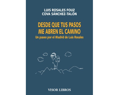Desde que tus pasos me abren el camino. Un paseo por el Madrid de Luis Rosales