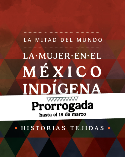 La mitad del mundo. La mujer en el México indígena. Historias tejidas
