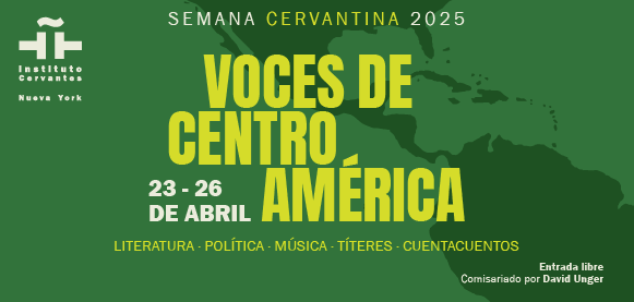 Celebración del Día del Libro / Semana Cervantina 2025: Voces de Centroamérica