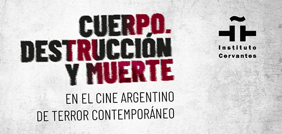 Cuerpo, destrucción y muerte en el cine argentino de terror contemporáneo
